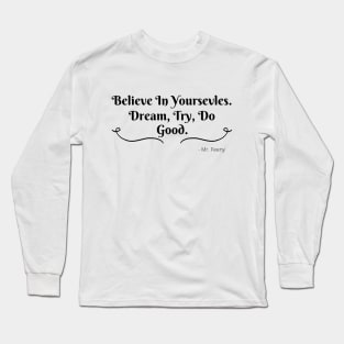 Believe in yourselves Long Sleeve T-Shirt